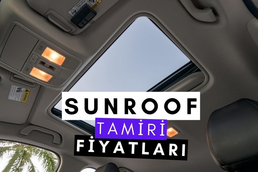 Sunroof Tamiri, Sunroof Motoru, Sunroof Fitili Tamiri Fiyatları 2023
